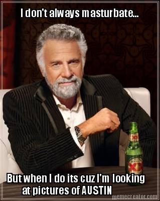 i-dont-always-masturbate...-but-when-i-do-its-cuz-im-looking-at-pictures-of-aust