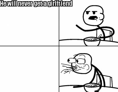 he-will-never-get-a-girlfriend4