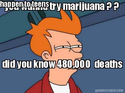 you-wanna-try-marijuana-did-you-know-480000-deaths-happen-to-teens