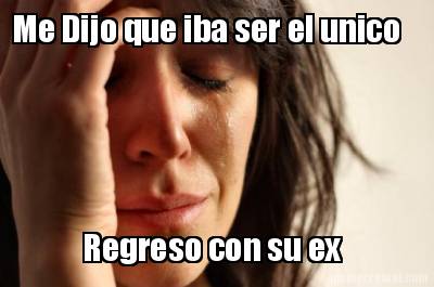me-dijo-que-iba-ser-el-unico-regreso-con-su-ex