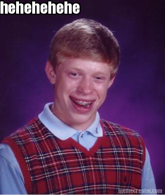 hehehehehe