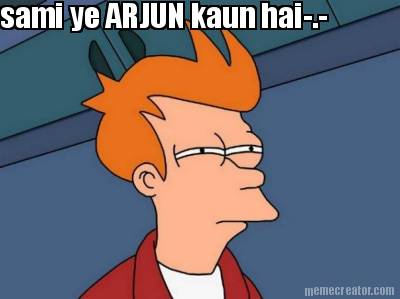 sami-ye-arjun-kaun-hai-.-