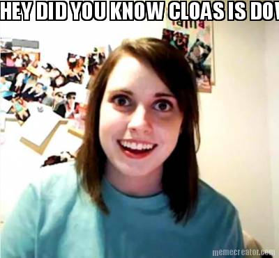 hey-did-you-know-cloas-is-down