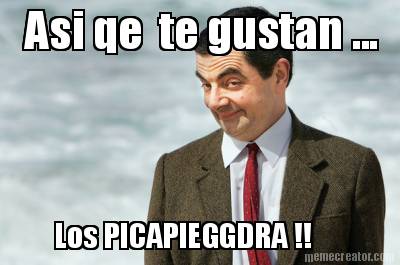 asi-qe-te-gustan-...-los-picapieggdra-