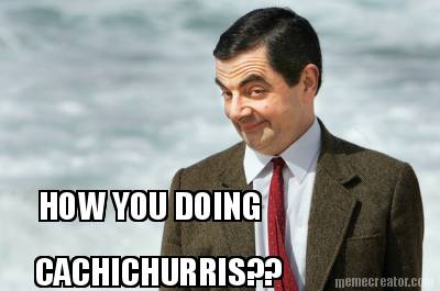 how-you-doing-cachichurris0