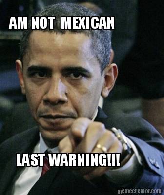 am-not-mexican-last-warning