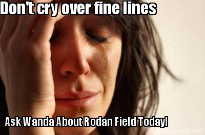 dont-cry-over-fine-lines-ask-wanda-about-rodan-field-today
