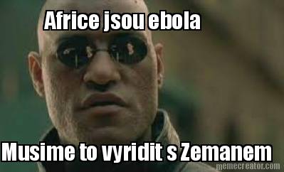 africe-jsou-ebola-musime-to-vyridit-s-zemanem