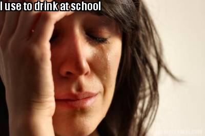 i-use-to-drink-at-school
