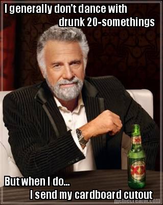 i-generally-dont-dance-with-drunk-20-somethings-but-when-i-do...-i-send-my-cardb