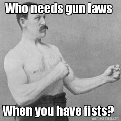 who-needs-gun-laws-when-you-have-fists