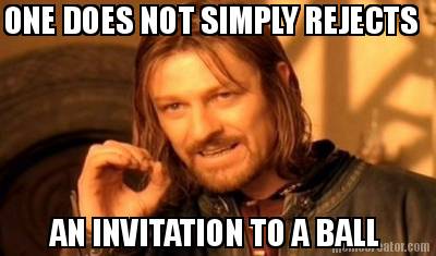 one-does-not-simply-rejects-an-invitation-to-a-ball