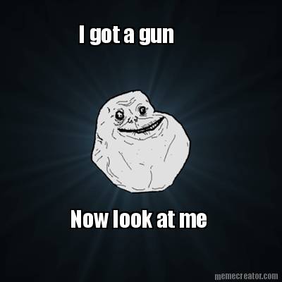 i-got-a-gun-now-look-at-me