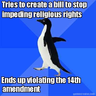 tries-to-create-a-bill-to-stop-impeding-religious-rights-ends-up-violating-the-1