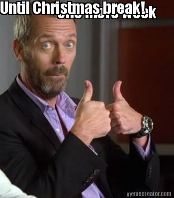 one-more-week-until-christmas-break