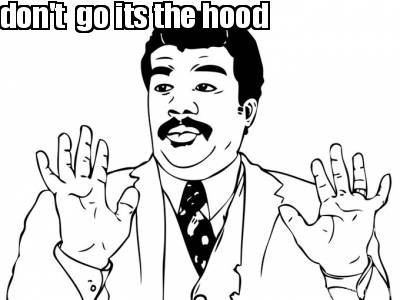 dont-go-its-the-hood
