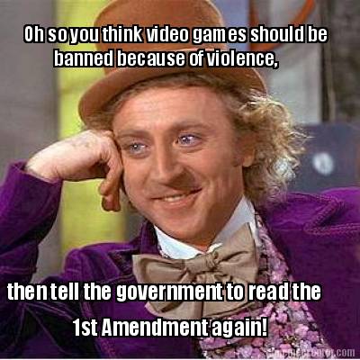 oh-so-you-think-video-games-should-be-banned-because-of-violence-then-tell-the-g