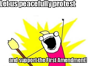 let-us-peacefully-protest-and-support-the-first-amendment