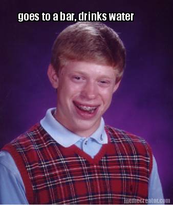 goes-to-a-bar-drinks-water