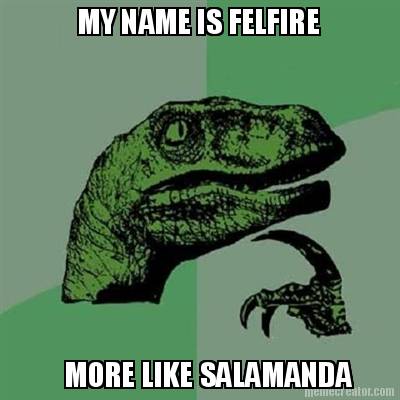 my-name-is-felfire-more-like-salamanda