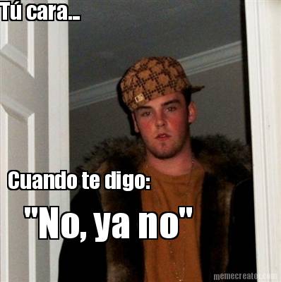t-cara...-cuando-te-digo-no-ya-no