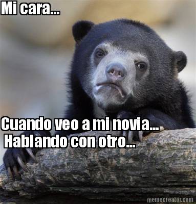 mi-cara...-cuando-veo-a-mi-novia...-hablando-con-otro