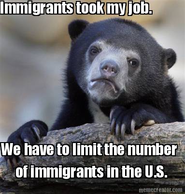 immigrants-took-my-job.-we-have-to-limit-the-number-of-immigrants-in-the-u.s