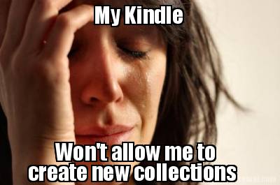 my-kindle-wont-allow-me-to-create-new-collections