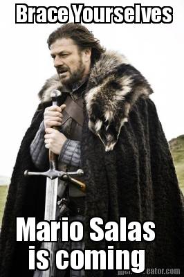 brace-yourselves-mario-salas-is-coming