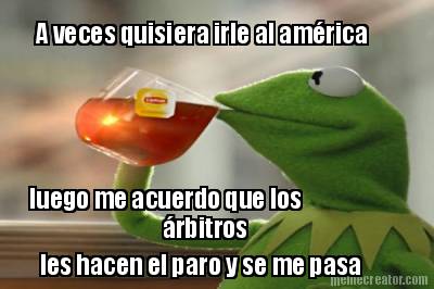 a-veces-quisiera-irle-al-amrica-luego-me-acuerdo-que-los-les-hacen-el-paro-y-se-