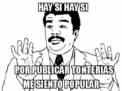 hay-si-hay-si-por-publicar-tonterias-me-siento-popular