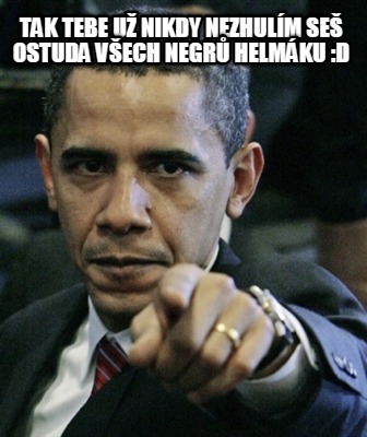 tak-tebe-u-nikdy-nezhulm-se-ostuda-vech-negr-helmku-d