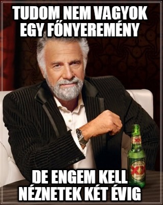 tudom-nem-vagyok-egy-fnyeremny-de-engem-kell-nznetek-kt-vig