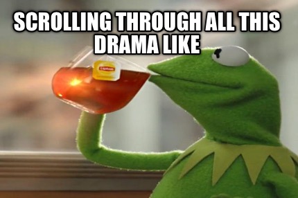 scrolling-through-all-this-drama-like