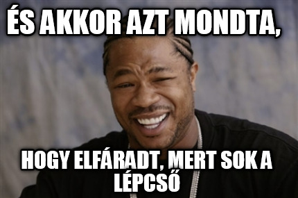 s-akkor-azt-mondta-hogy-elfradt-mert-sok-a-lpcs7