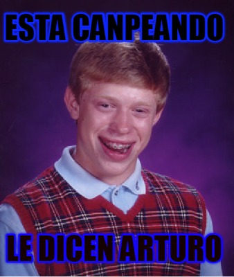 esta-canpeando-le-dicen-arturo