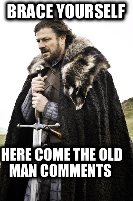 brace-yourself-here-come-the-old-man-comments