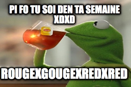 pi-fo-tu-soi-den-ta-semaine-xdxd-rougexgougexredxred