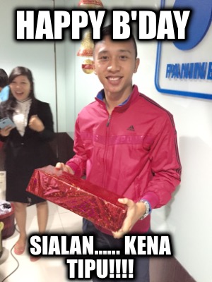 happy-bday-sialan......-kena-tipu