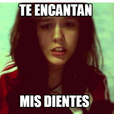 te-encantan-mis-dientes