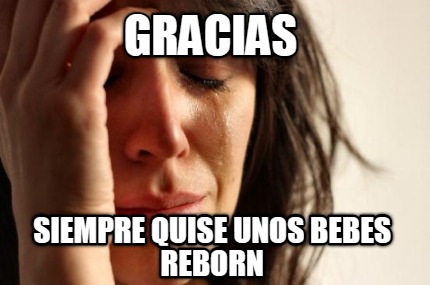 gracias-siempre-quise-unos-bebes-reborn