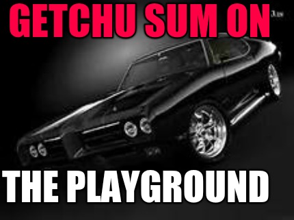 getchu-sum-on-the-playground