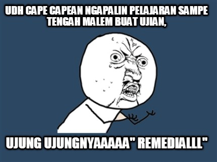 udh-cape-capean-ngapalin-pelajaran-sampe-tengah-malem-buat-ujian-ujung-ujungnyaa