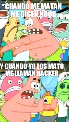 cuando-me-matan-me-dicen-noob-y-cuando-yo-los-mato-me-llaman-hacker