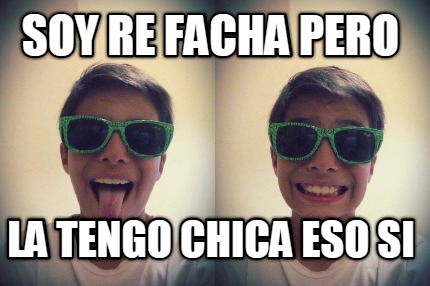 soy-re-facha-pero-la-tengo-chica-eso-si