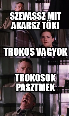 szevassz-mit-akarsz-tki-trokos-vagyok-trokosok-pasztmek