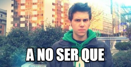 a-no-ser-que