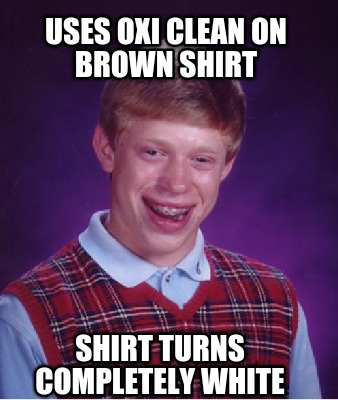 uses-oxi-clean-on-brown-shirt-shirt-turns-completely-white9