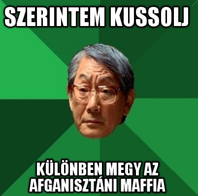 szerintem-kussolj-klnben-megy-az-afganisztni-maffia