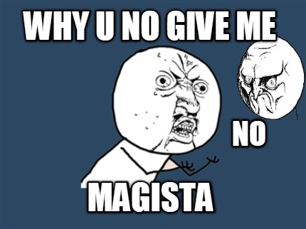 why-u-no-give-me-magista-no